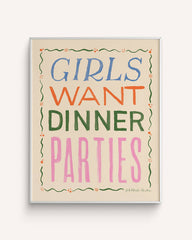 Girls Want Dinner Parties Art Print