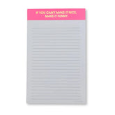 If You Can't Make It Nice, Make It Funny-Lined Notepad