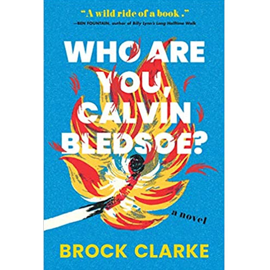Who Are You, Calvin Bledsoe? by Brock Clarke.