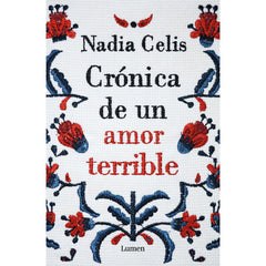 Cronica de un amor terrible by Nadia Celis