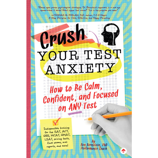 Crush Your Test Anxiety by Ben Bernstein.