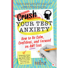 Crush Your Test Anxiety by Ben Bernstein.